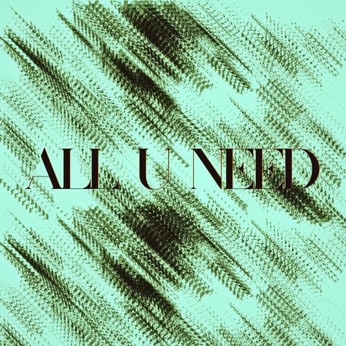 ALL U NEED [FREE DL]
