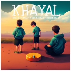 Khayal ft. Dreamer Raja & Nikail Ansari