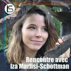 #2 RENCONTRE - IZA MARFISI-SCHOTTMAN