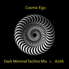 AzilA - Cosmic Ego Dark Minimal Techno Mix 60 Mins Non Stop