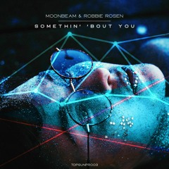 Moonbeam & Robbie Rosen - Somethin' 'Bout You