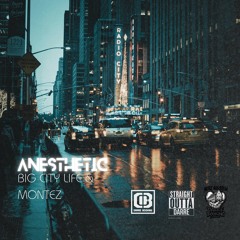 Anesthetic - Big City Life & Montez
