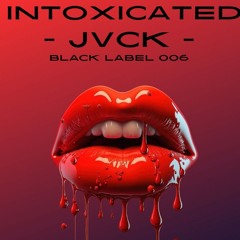 Intoxicated - JVCK(Joey V & Captain Kirk)