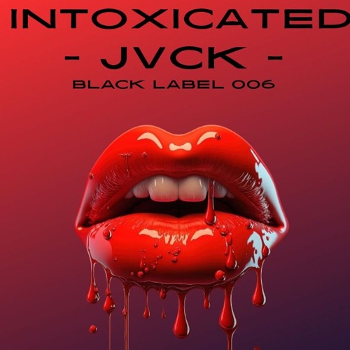 Intoxicated - JVCK(Joey V & Captain Kirk)