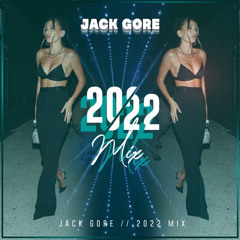 Jack Gore - 2022 Mix