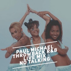 PAUL MICHAEL LIVE!! THROWBACK R&B - NO TALKING!!