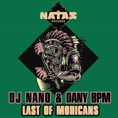 Dj.Nano & Dany BPM - Last Of Mohicans