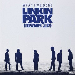 Linkin Park - What I've Done (Coszmos Flip)