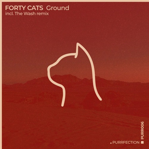 PREMIERE: Forty Cats - Ground [PURRFECTION]