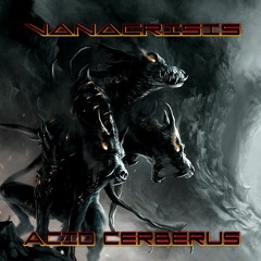 Vanacrisis - Acid Cerberus - [Tribe Tekno 2021]