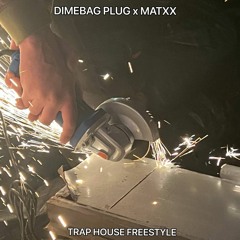 DIMEBAG PLUG X MATXX - TRAP HOUSE FREESTYLE