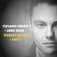 Tiziano Ferro Sere nere ( ROBERT BLUES EDIT )