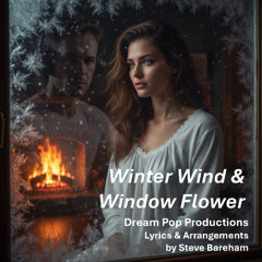 The Winter Wind & Window Flower