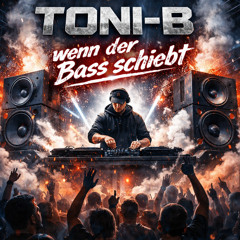 Toni-B  wenn der Bass schiebt