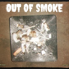 OUT OF SMOKE w/ James Bongs [prod. Wavygho$t]