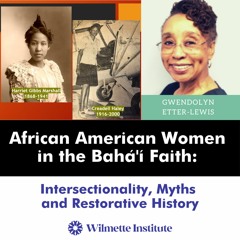 126 African American Women In The Bahá’í Faith- Intersectionality, Myths And Restorative History