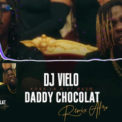 Dj Vielo X Koba LaD - Daddy chocolat Feat. Gazo Remix Afro