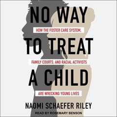 READ⚡ (PDF)❤ No Way to Treat a Child: How the Foster Care System, Family Courts,