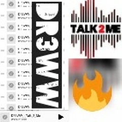 DR3WW - Talk 2 Me
