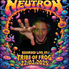 Neutron - Recorded at TRiBE of FRoG Fresh Frog 2025