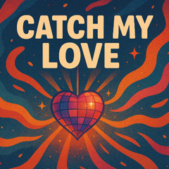 Catch my Love