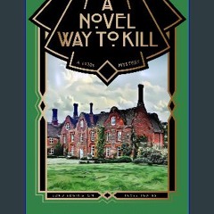 Read eBook [PDF] ❤ A Novel Way to Kill: A 1920s Mystery Novella (Lord Edgington Investigates...) R