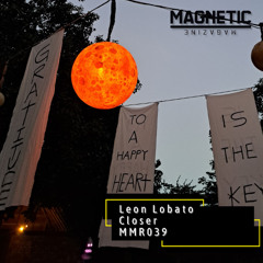 PREMIERE: Leon Lobato - Closer Ft  Ammy Romo [Magnetic Magazine Recordings]