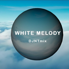 White Melody - DJNTmix
