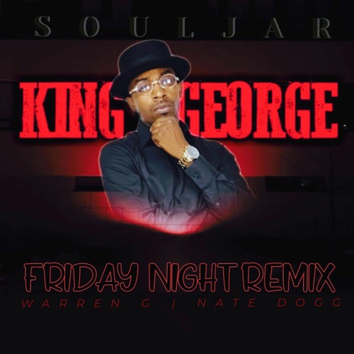 KING GEORGE - FRIDAY NIGHT X REGULATE REMIX 2022
