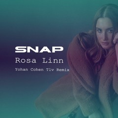 Rosa Linn - SNAP [YOHAN COHEN TLV SHOW REMIX]demo