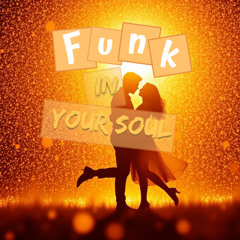 Funk in your soul