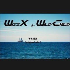WizzX x Wild Child - Waves (original mix)