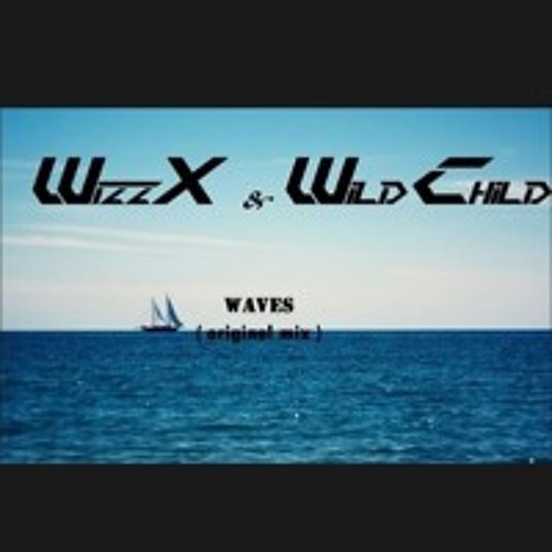 WizzX x Wild Child - Waves (original mix)