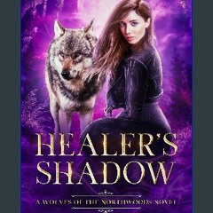 Read ebook [PDF] 💖 Healer's Shadow: A Wolves of the Northwoods Novel (The Healer's Series Book 1)