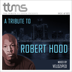 #185 - A Tribute To Robert Hood - mixed by Veloziped