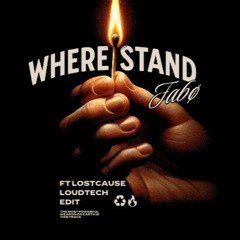 Fabo ft Lostcause - Where I Stand (LoudTech Edit)