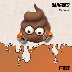 Bangbro - My Love (Original Mix)[Matximba Music]