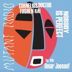 Nobody Is Perfect #8 Cornelius Doctor & Tushen Raï invite Omar Joesoef [01.06.2021]