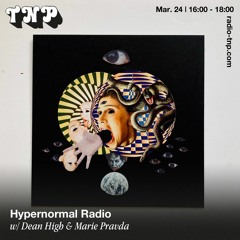 Hypernormal Radio w/ Dean High & Marie Pravda @ Radio TNP 24.03.2023