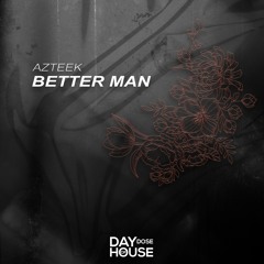 Azteek - Better Man
