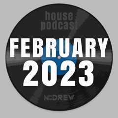 N_Drew @ House Podcast - February 2023