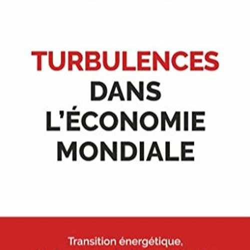 Télécharger le PDF Turbulences dans l'économie mondiale: Transition énergétique, bouleversement