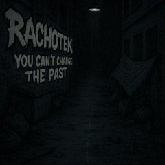 Rachotek - You can't change the past