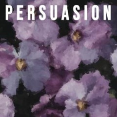 [Access] EPUB KINDLE PDF EBOOK Persuasion, by Jane Austen (Floral Edition) by  Jane Austen,Daniel Ne