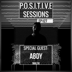 PS127 - AB+ presents P.O.S.I.T.I.V.E SESSIONS - EPISODE.127 - Special Guest : "ABDY"