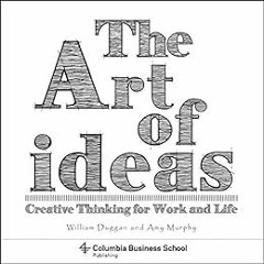Read EPUB KINDLE PDF EBOOK The Art of Ideas: Creative Thinking for Work and Life by W