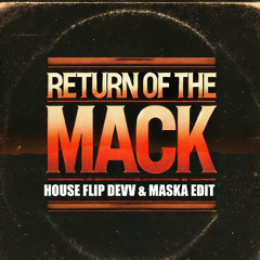 Return Of The Mack - Devv & Maska House Flip (PITCHED DUE TO CPRGHT)