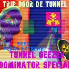 Trip Door De Tunnel [Tunnel Geezer Dominator Special 220+BPM Mix]