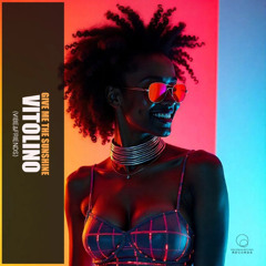 give me the sunshine - vitolino vibe (original  mix)