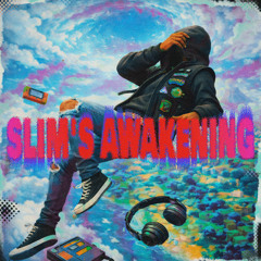 SLIM'S AWAKENING